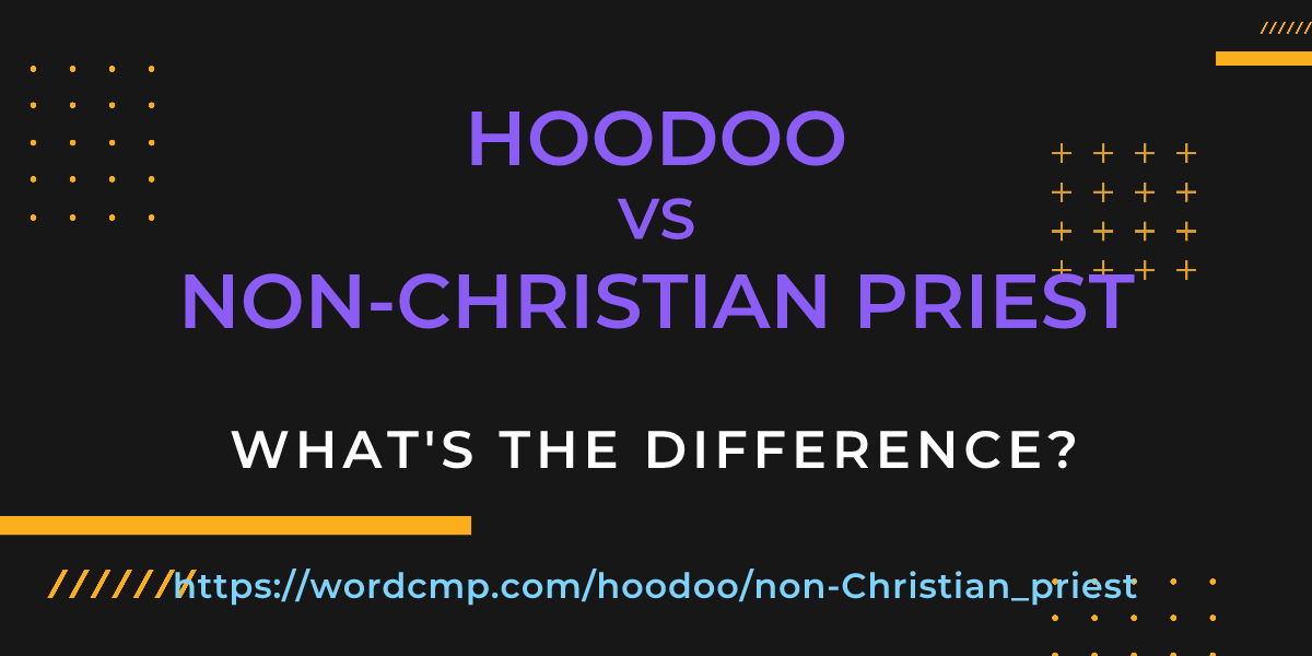 Difference between hoodoo and non-Christian priest