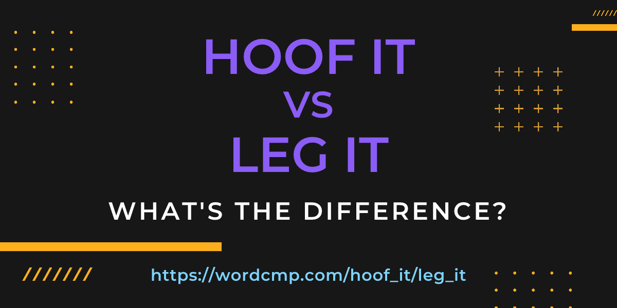 Difference between hoof it and leg it