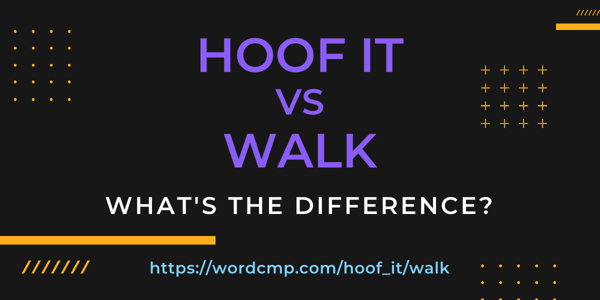 Difference between hoof it and walk