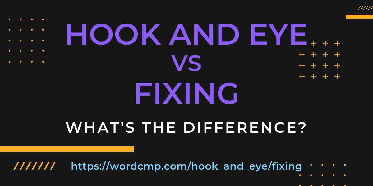 Difference between hook and eye and fixing