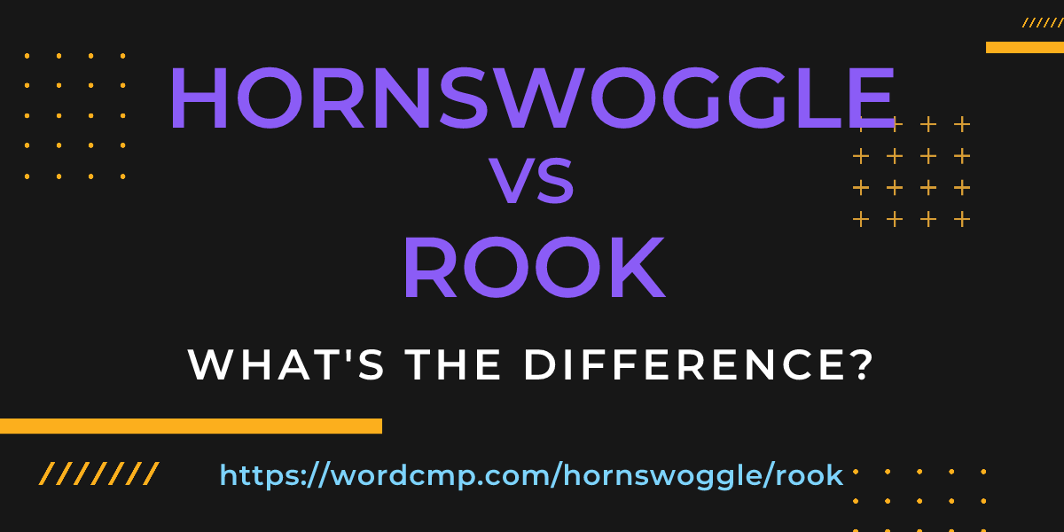 Difference between hornswoggle and rook