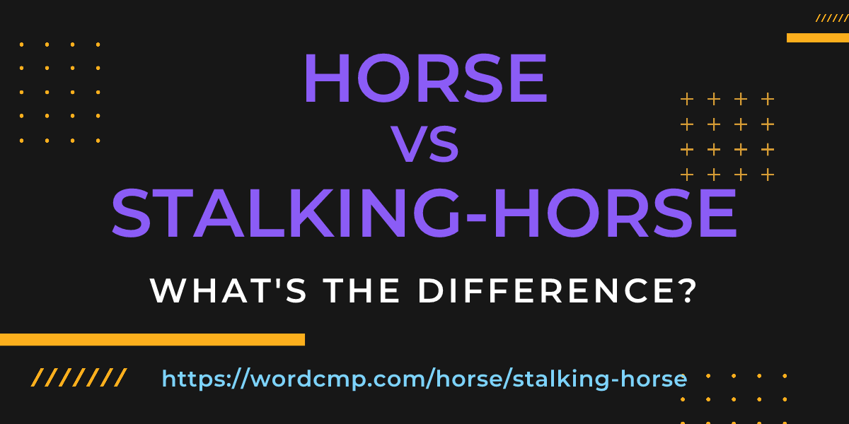 Difference between horse and stalking-horse
