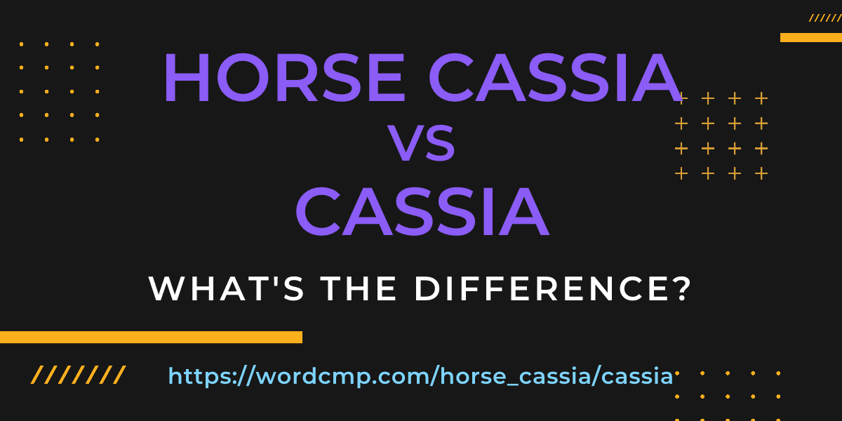 Difference between horse cassia and cassia