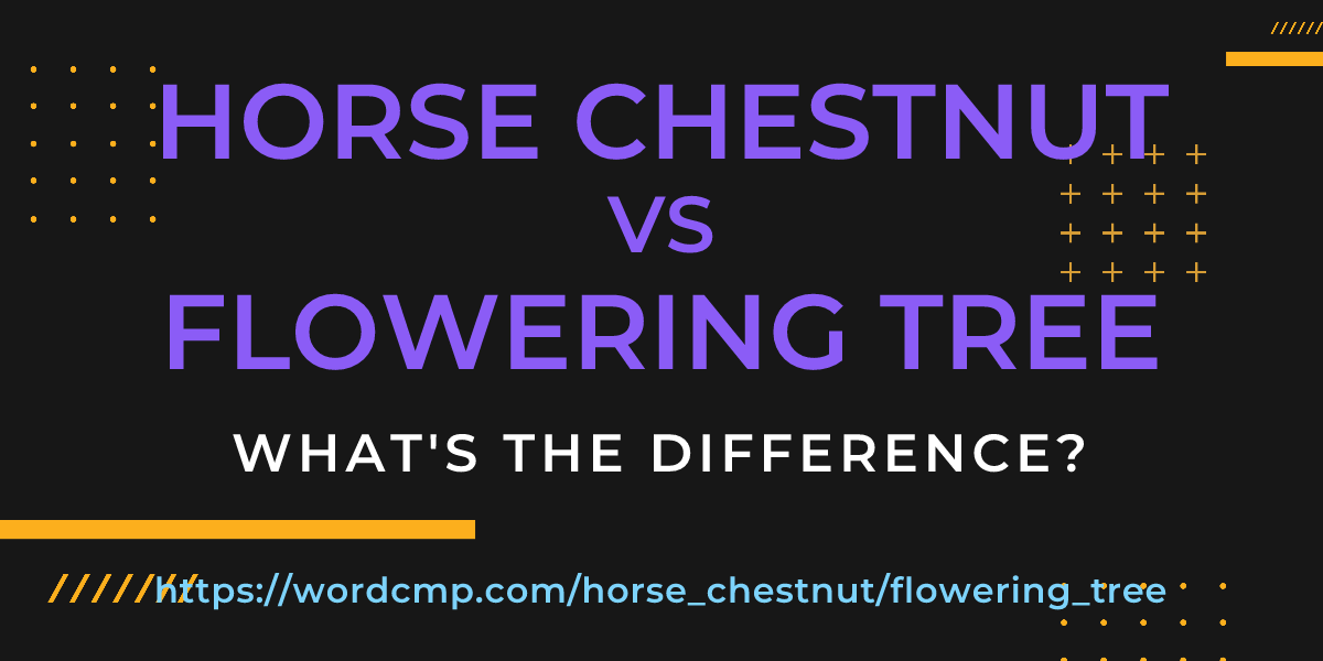 Difference between horse chestnut and flowering tree