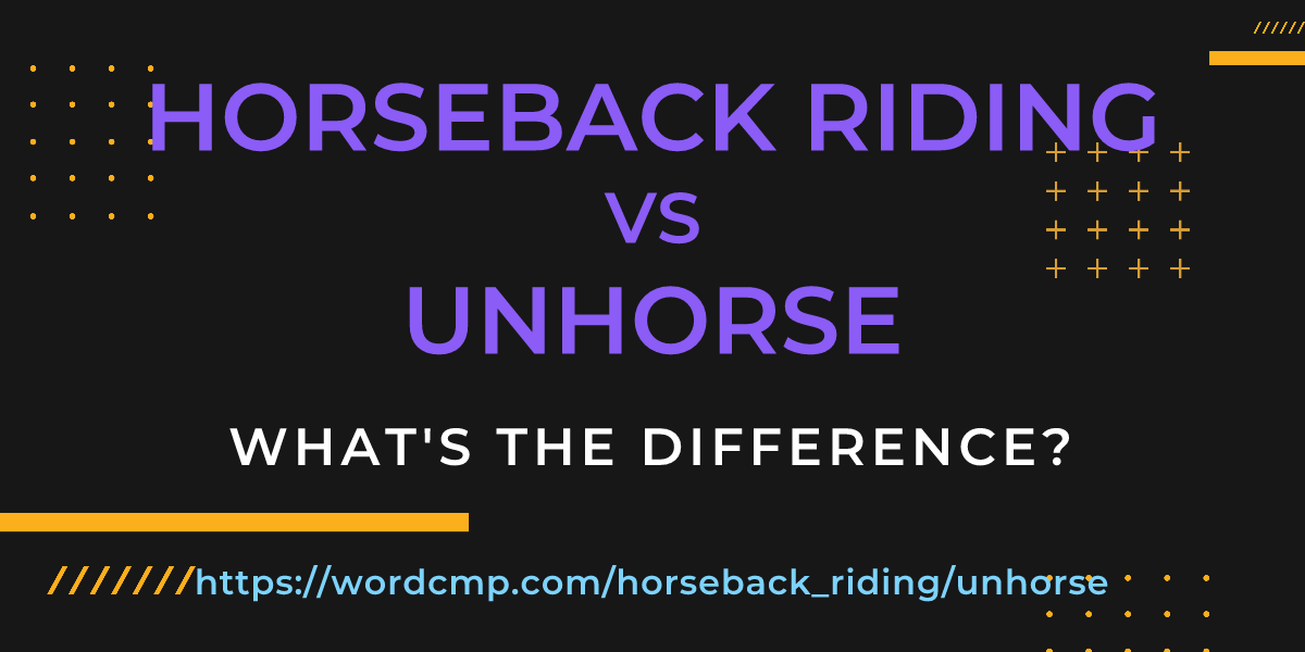 Difference between horseback riding and unhorse