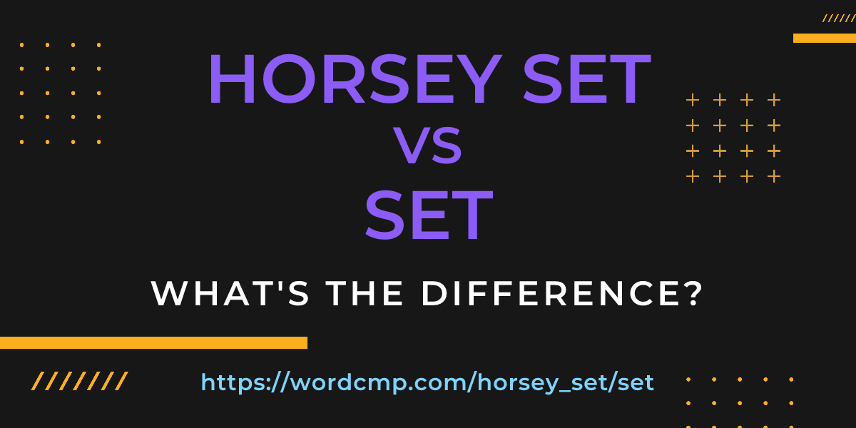 Difference between horsey set and set