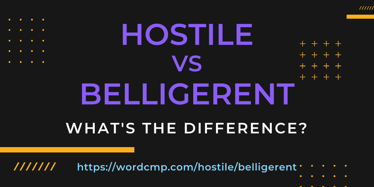Difference between hostile and belligerent