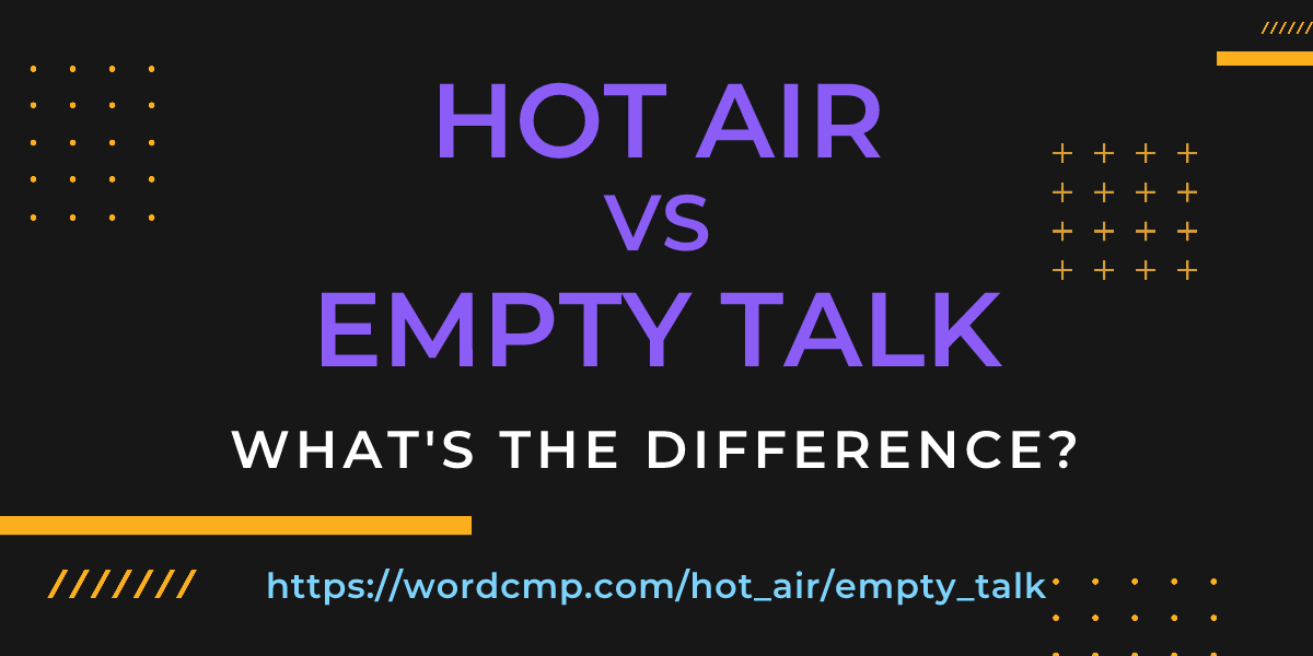 Difference between hot air and empty talk