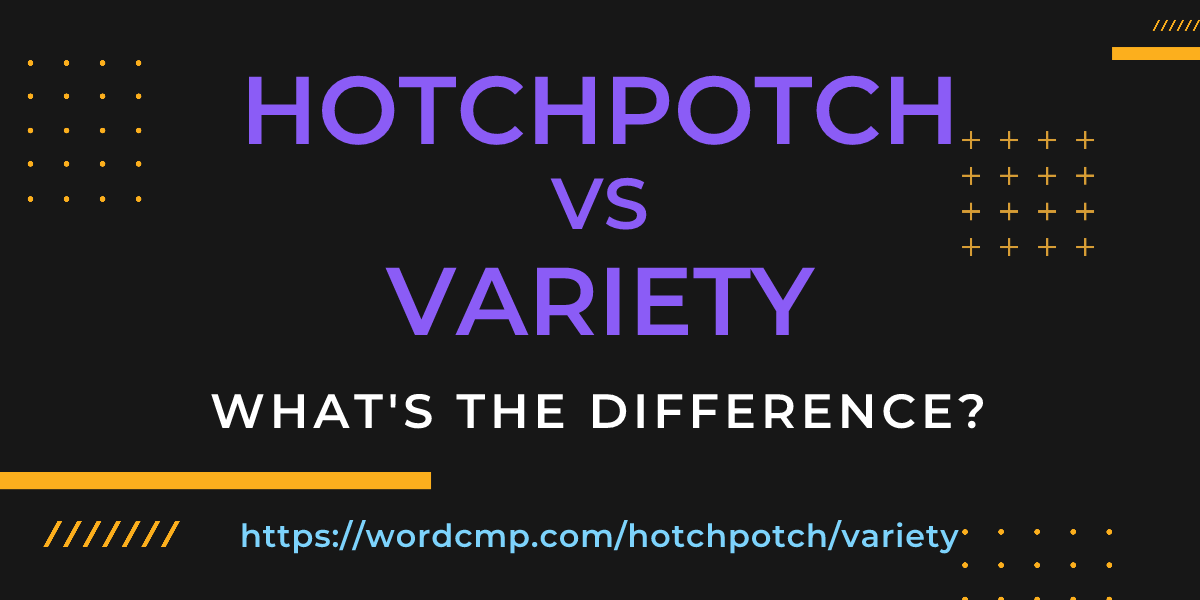 Difference between hotchpotch and variety