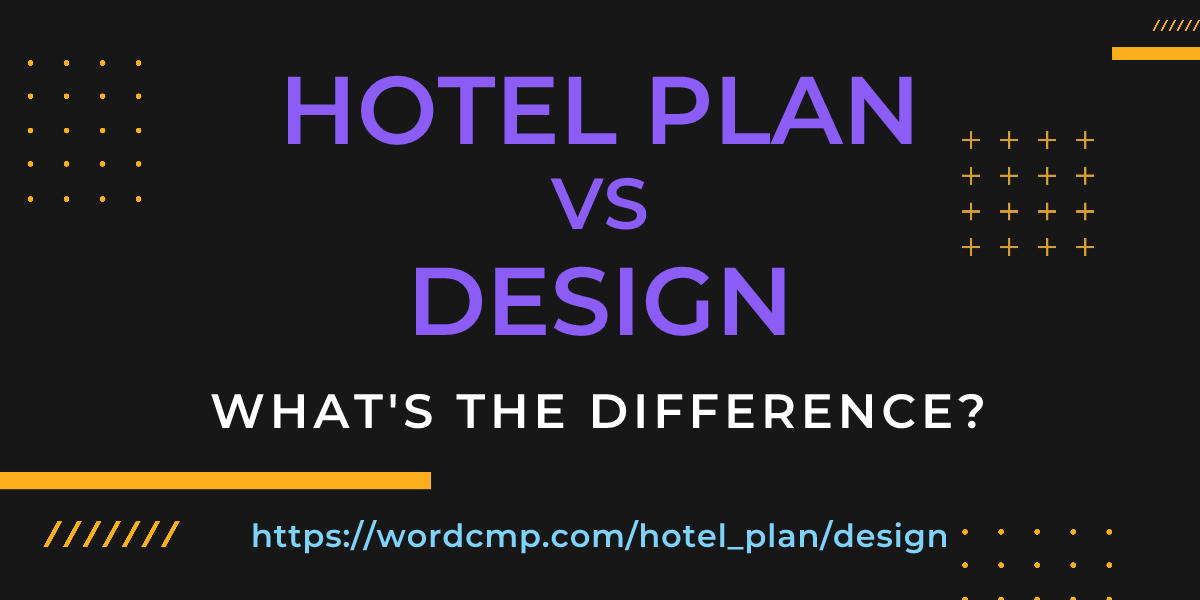 Difference between hotel plan and design