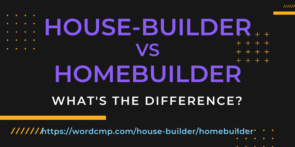Difference between house-builder and homebuilder