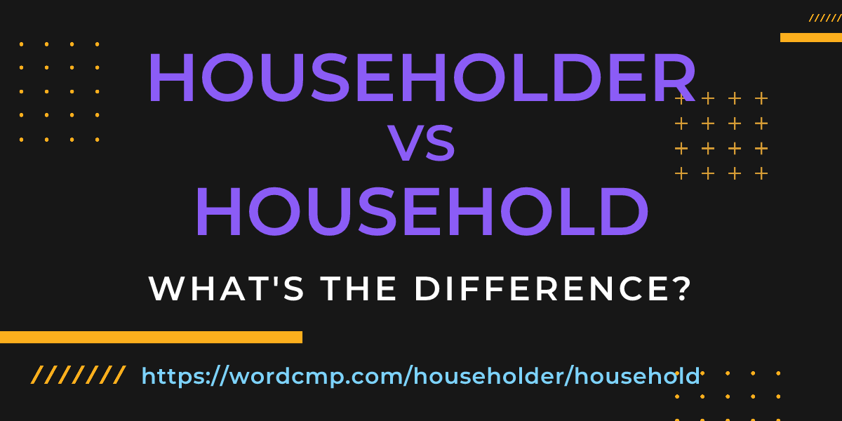 Difference between householder and household