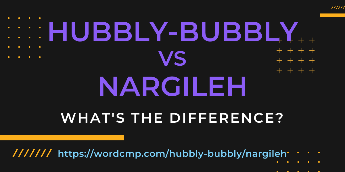 Difference between hubbly-bubbly and nargileh