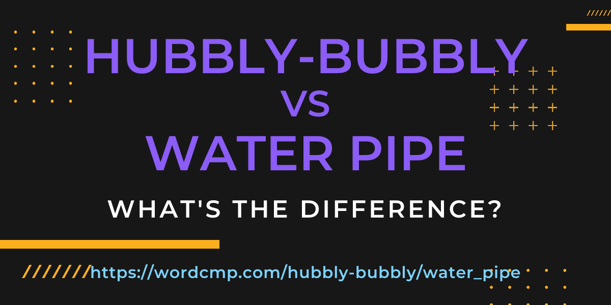 Difference between hubbly-bubbly and water pipe