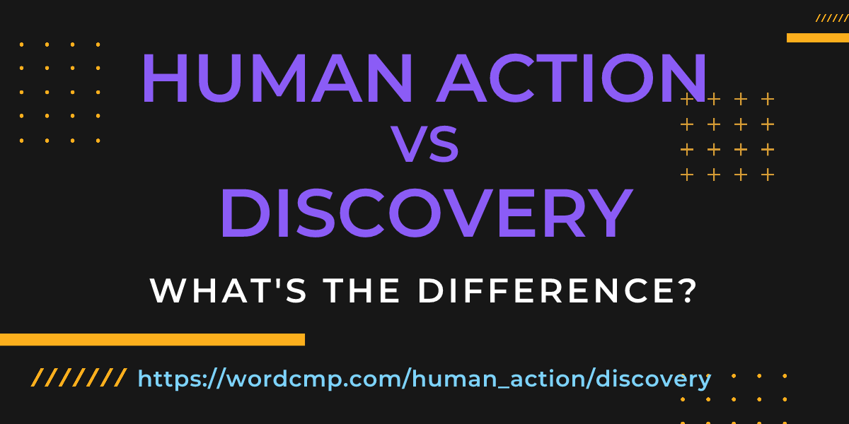 Difference between human action and discovery