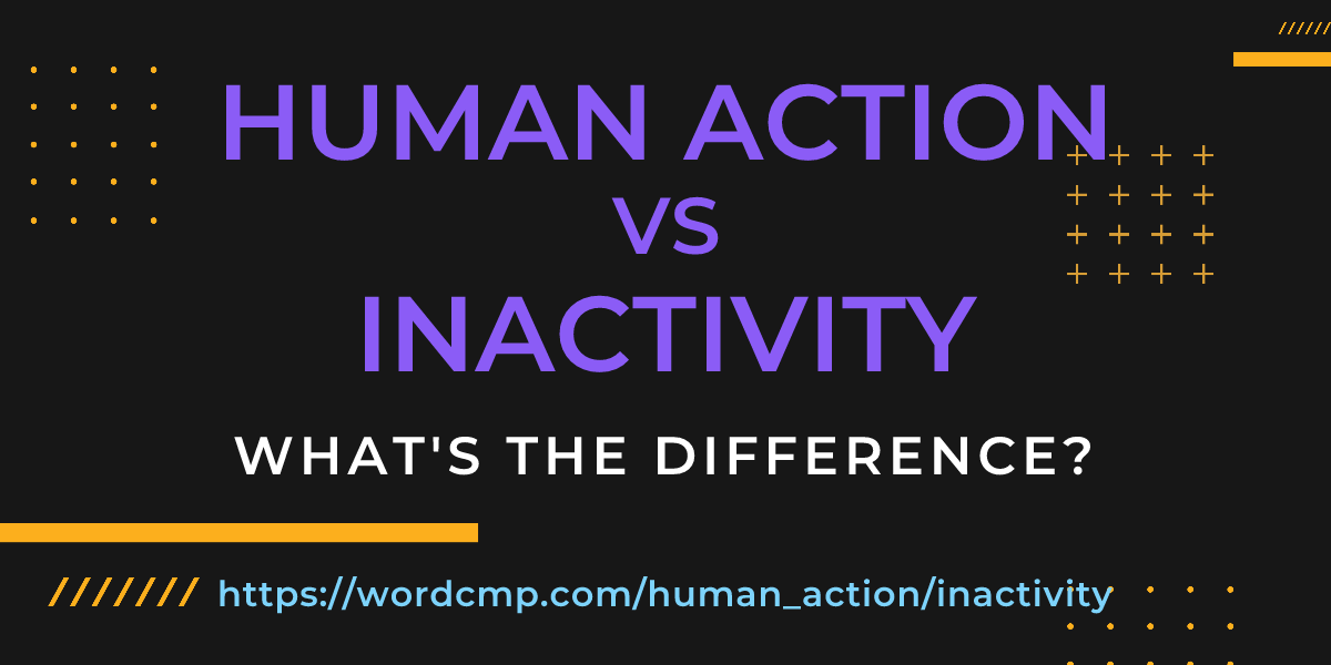 Difference between human action and inactivity