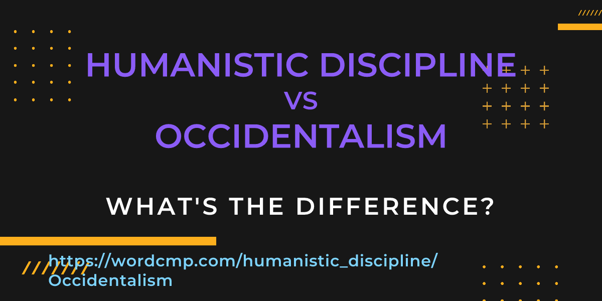 Difference between humanistic discipline and Occidentalism