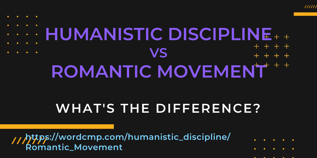 Difference between humanistic discipline and Romantic Movement