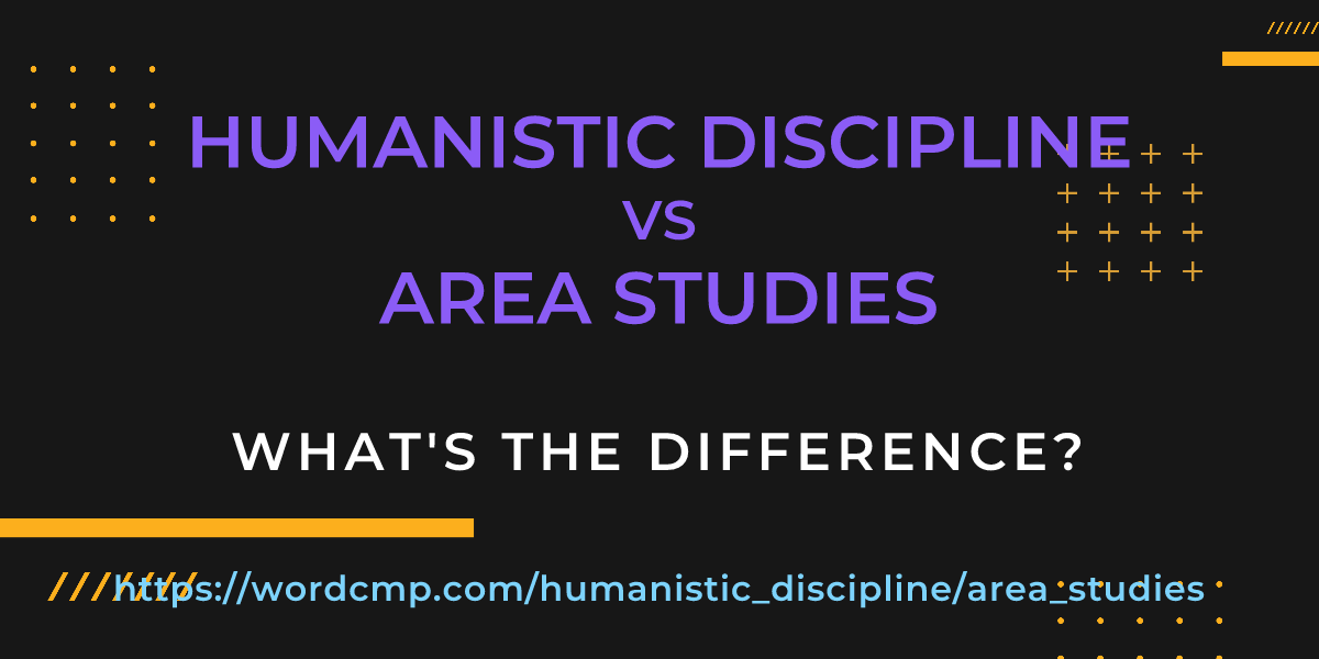Difference between humanistic discipline and area studies