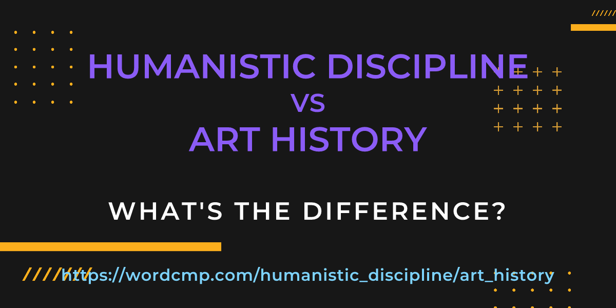 Difference between humanistic discipline and art history