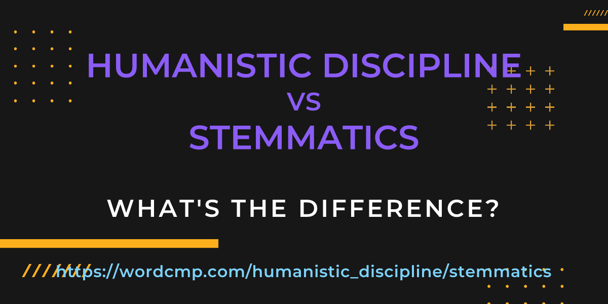 Difference between humanistic discipline and stemmatics