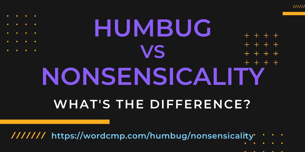 Difference between humbug and nonsensicality