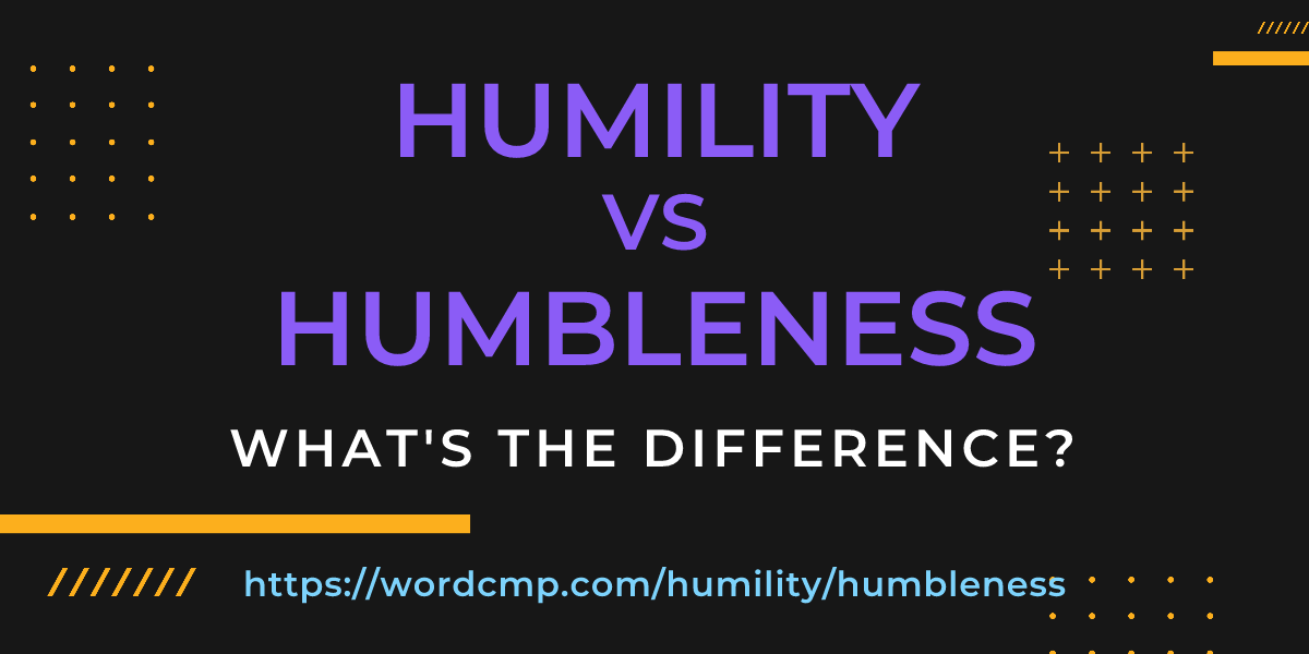 Difference between humility and humbleness