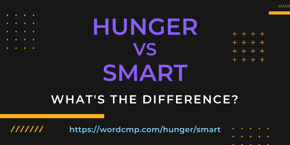 Difference between hunger and smart