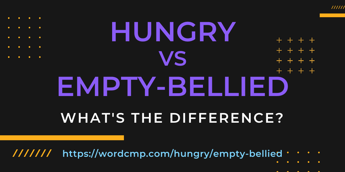 Difference between hungry and empty-bellied