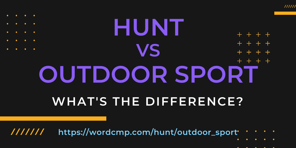 Difference between hunt and outdoor sport