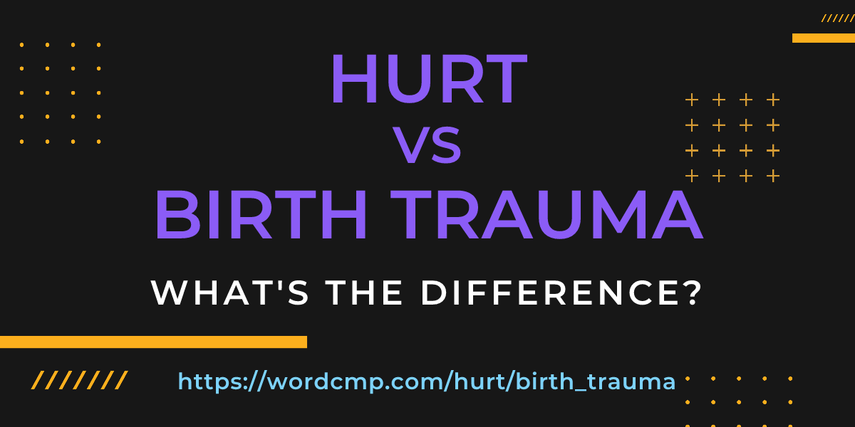 Difference between hurt and birth trauma