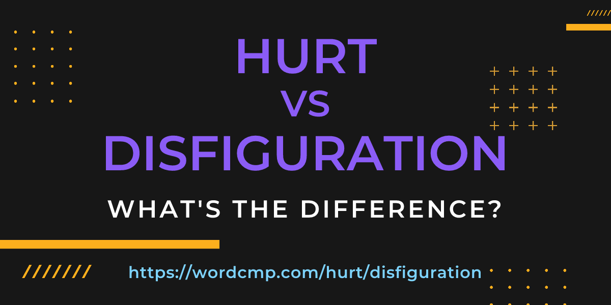 Difference between hurt and disfiguration