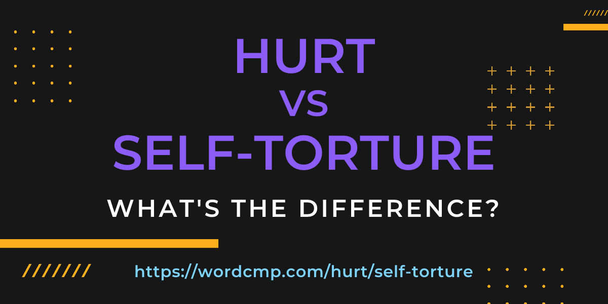 Difference between hurt and self-torture