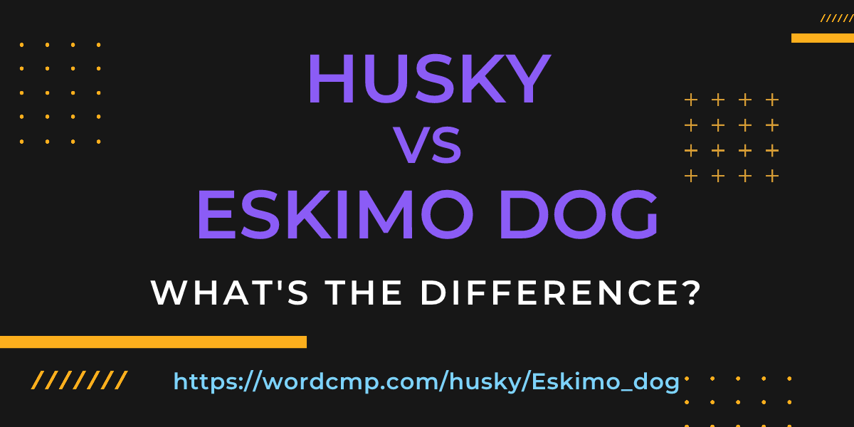 Difference between husky and Eskimo dog