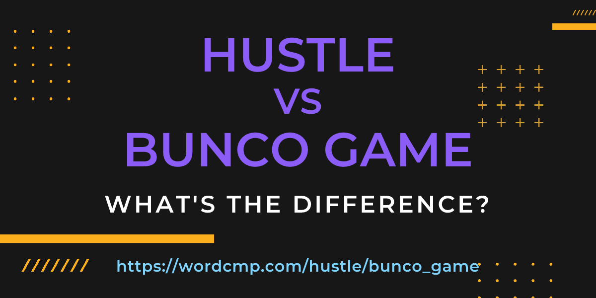 Difference between hustle and bunco game