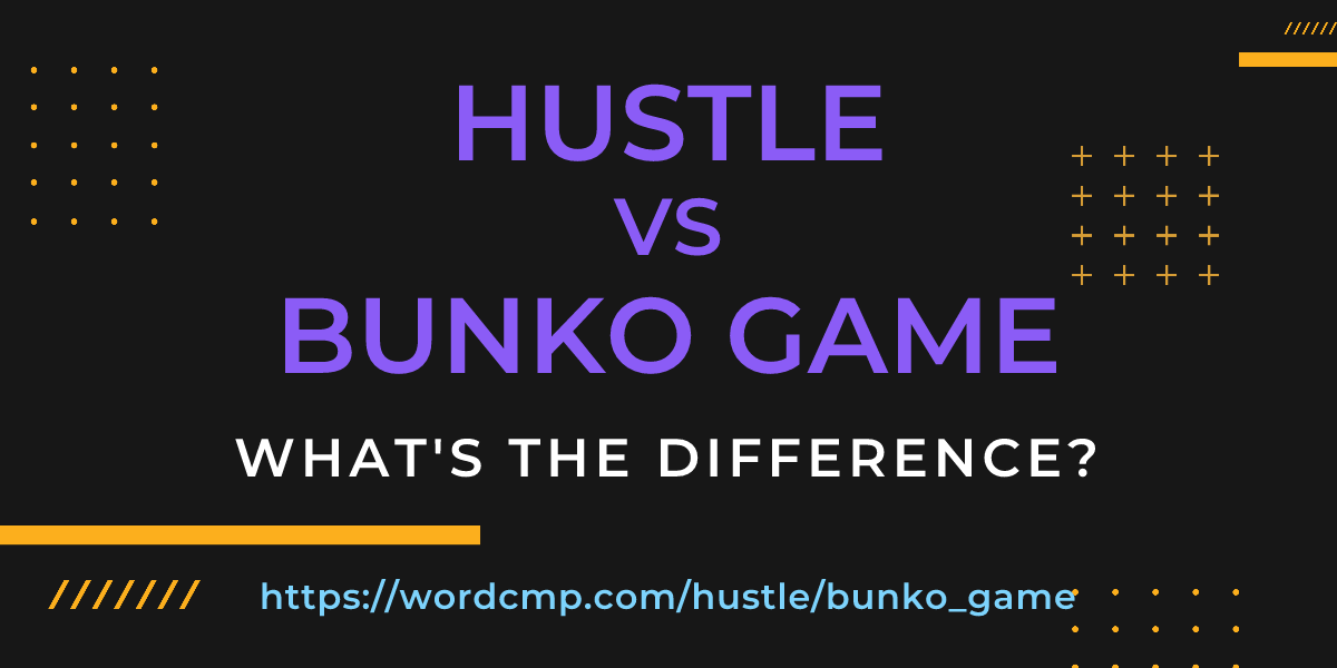Difference between hustle and bunko game