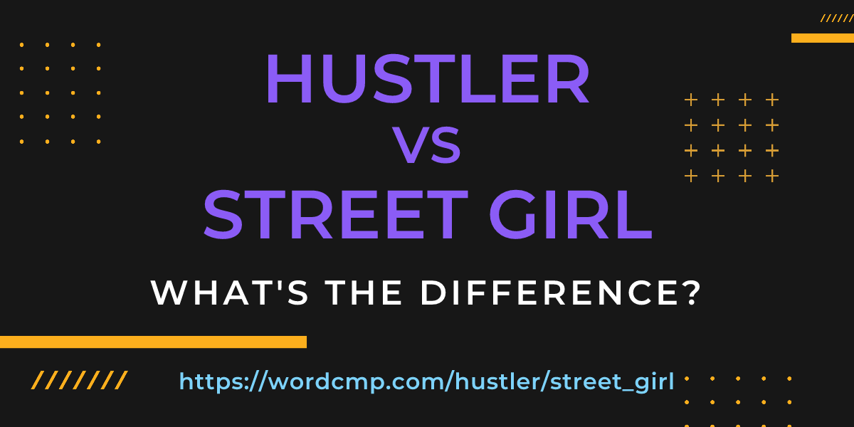 Difference between hustler and street girl