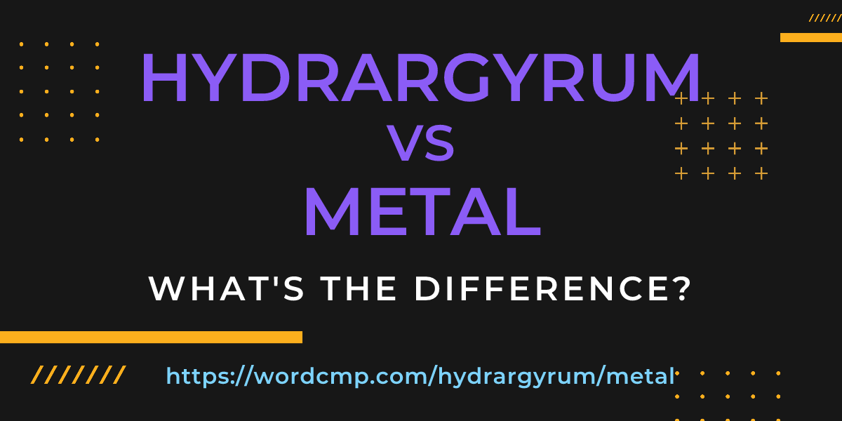 Difference between hydrargyrum and metal
