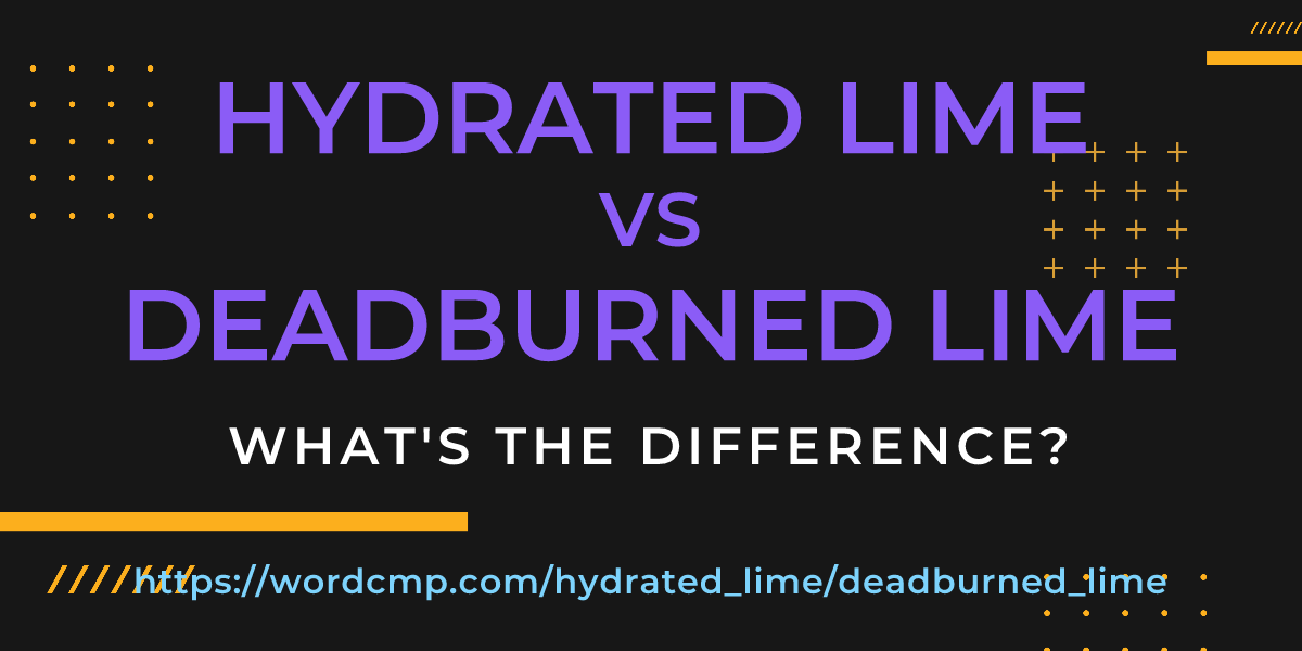 Difference between hydrated lime and deadburned lime