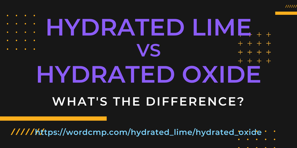 Difference between hydrated lime and hydrated oxide