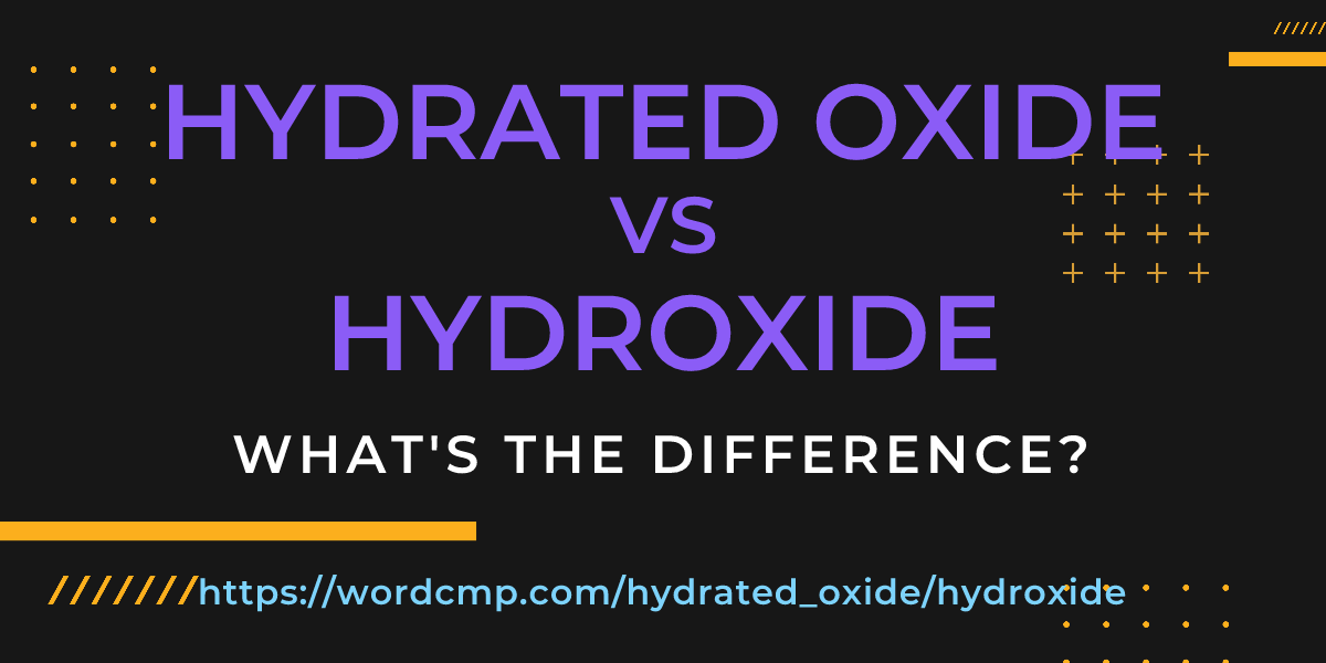 Difference between hydrated oxide and hydroxide