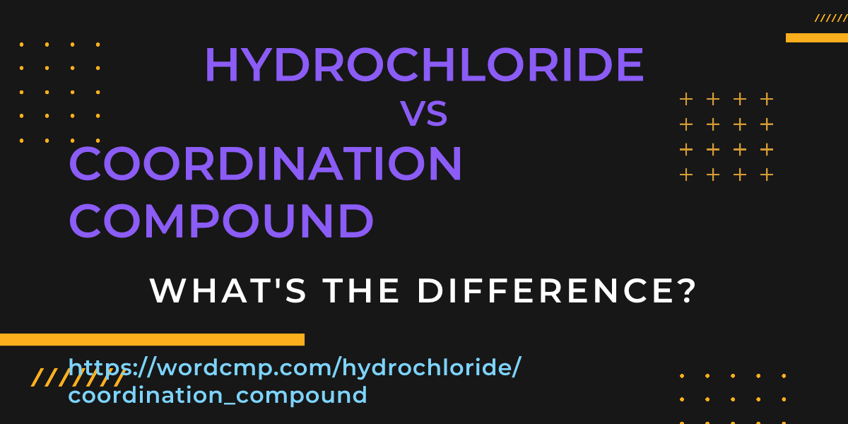 Difference between hydrochloride and coordination compound