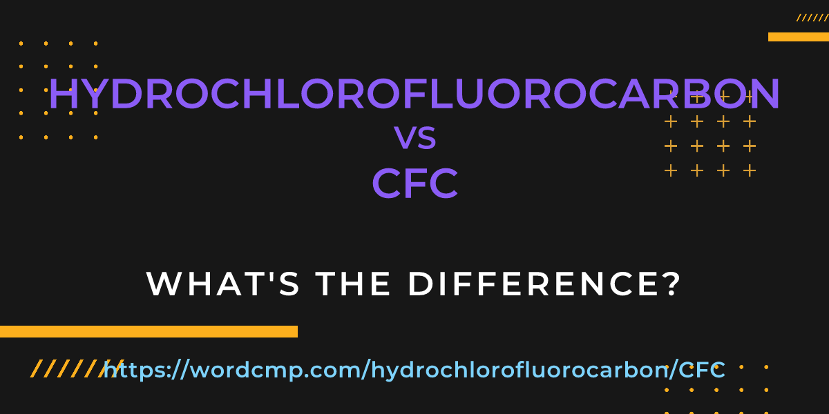 Difference between hydrochlorofluorocarbon and CFC