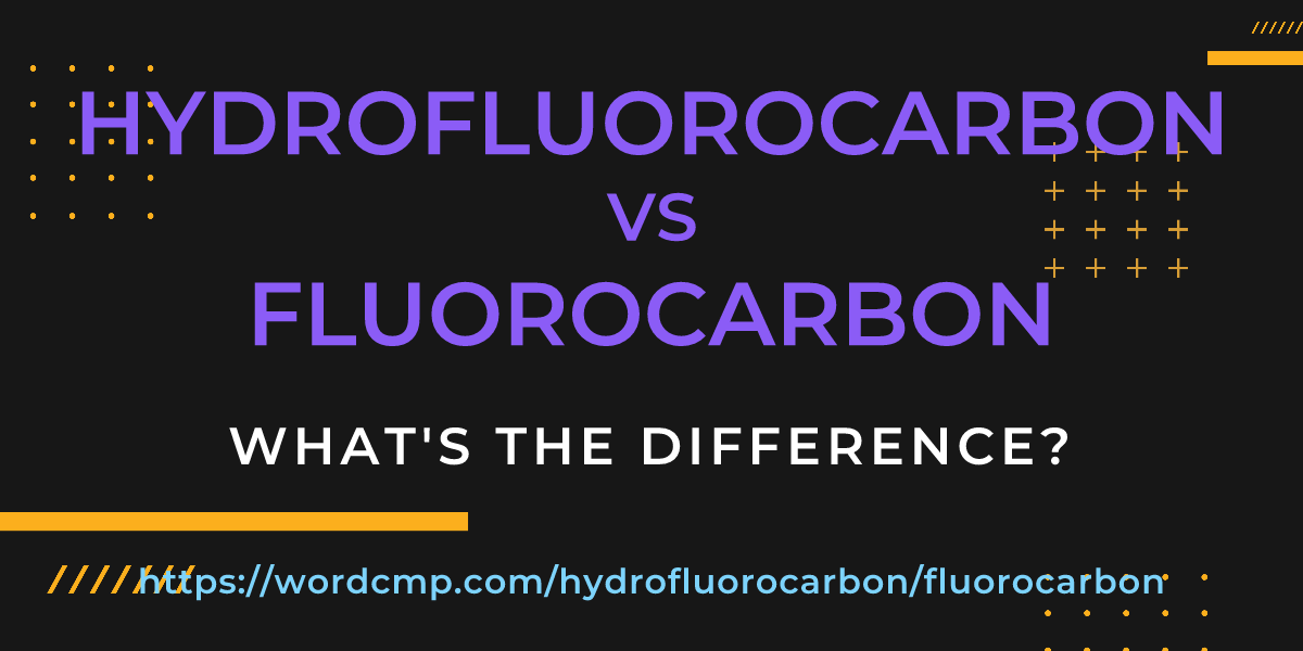 Difference between hydrofluorocarbon and fluorocarbon