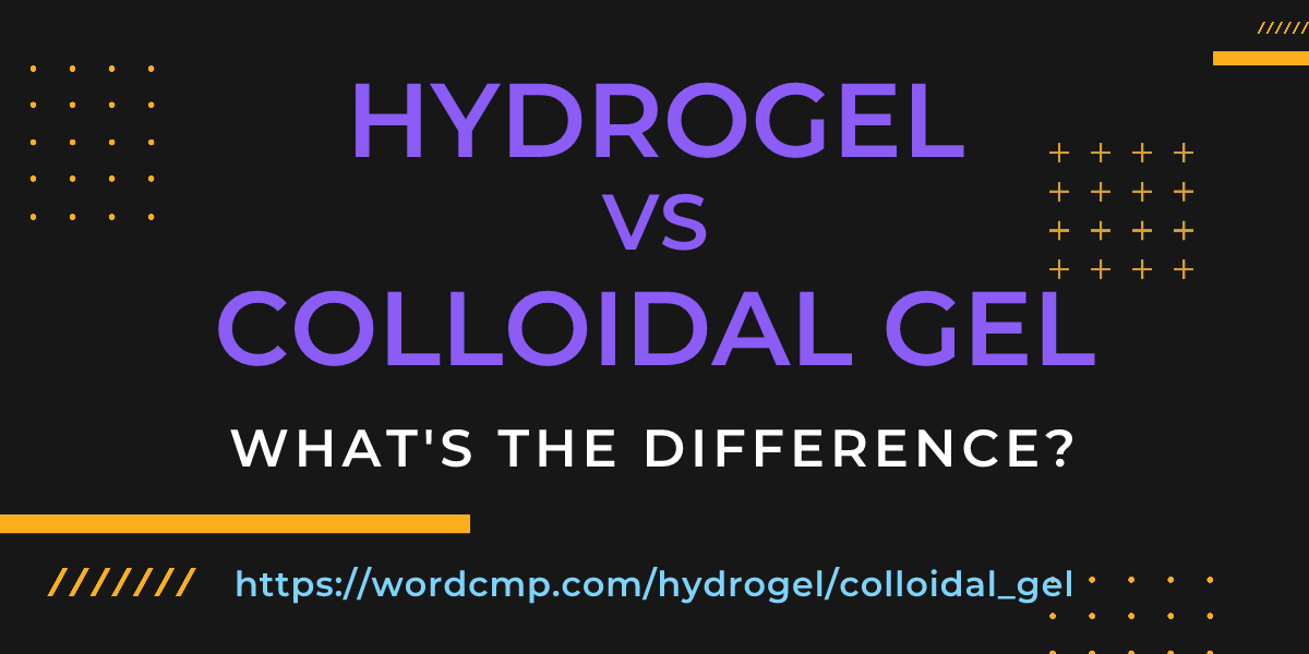Difference between hydrogel and colloidal gel