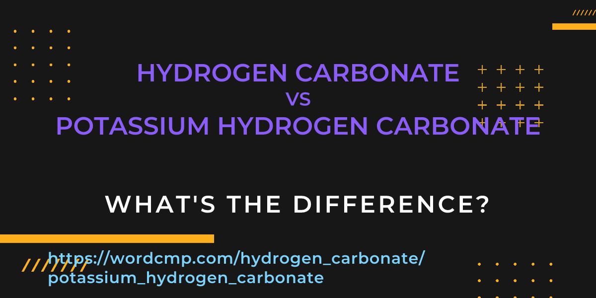 Difference between hydrogen carbonate and potassium hydrogen carbonate