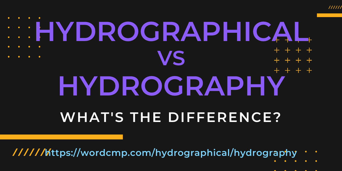 Difference between hydrographical and hydrography