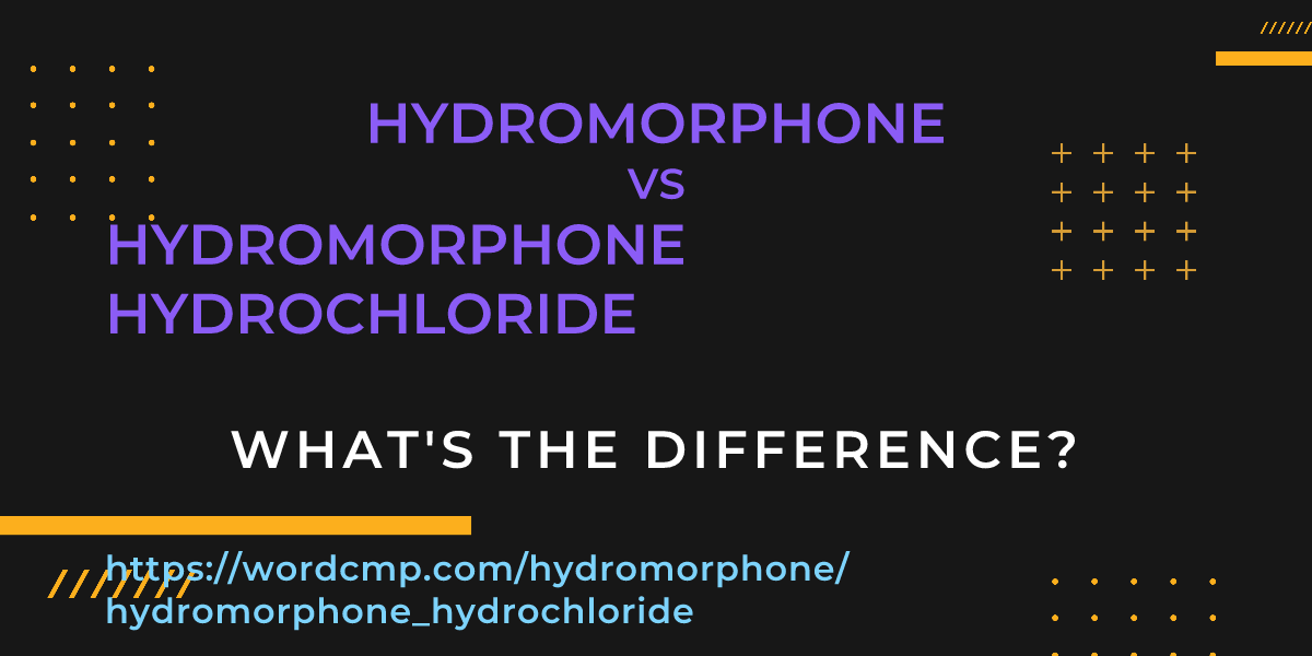 Difference between hydromorphone and hydromorphone hydrochloride