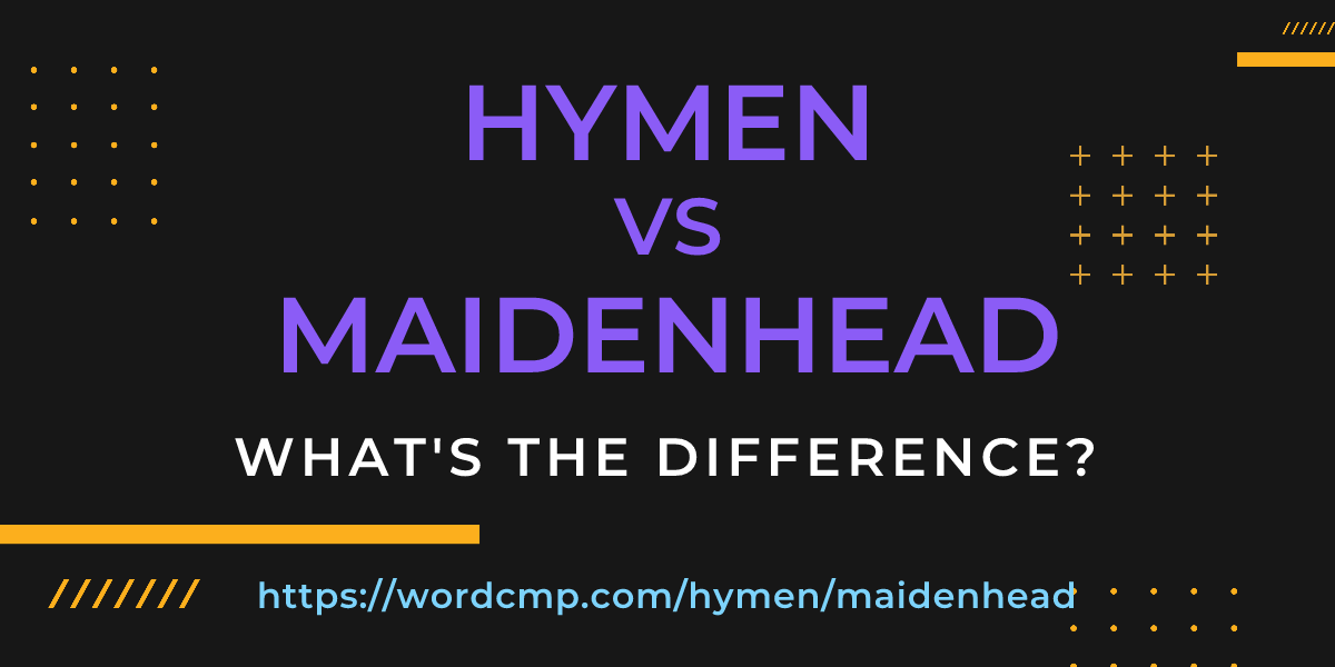 Difference between hymen and maidenhead