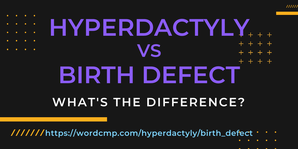 Difference between hyperdactyly and birth defect